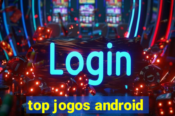 top jogos android